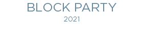 BLOCK PARTY 2021