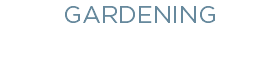GARDENING
